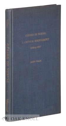 Order Nr. 7249 GERARD DE NERVAL, A CRITICAL BIBLIOGRAPHY 1900 TO 1967. James Villas