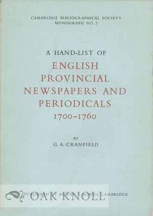 A HAND-LIST OF ENGLISH PROVINCIAL NEWSPAPERS AND PERIODICALS 1700-1760. G. A. Cranfield.