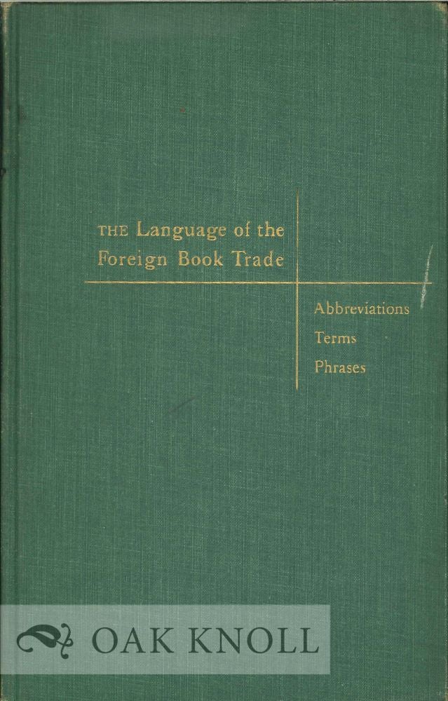 Order Nr. 7298 LANGUAGE OF THE FOREIGN BOOK TRADE, ABBREVIATIONS TERMS AND PHRASES. Jerrold Orne.