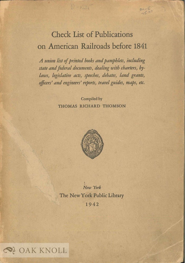 Order Nr. 7451 CHECK LIST OF PUBLICATIONS ON AMERICAN RAILROADS BEFORE 1841. Thomas Richard Thomson.