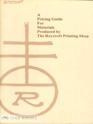 Order Nr. 7500 A PRICING GUIDE FOR MATERIALS PRODUCED BY THE ROYCROFT PRINTING SHOP. Paul McKenna
