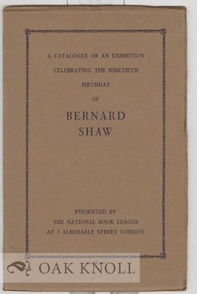 Order Nr. 7586 BERNARD SHAW, CATALOGUE OF AN EXHIBITION AT 7 ALBEMARLE ST., LONDON TO CELEBRATE...