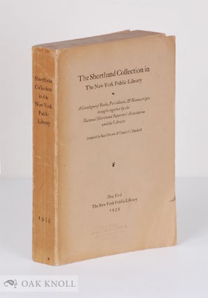 Order Nr. 7600 THE SHORTHAND COLLECTION IN THE NEW YORK PUBLIC LIBRARY. Karl Brown, Daniel C....
