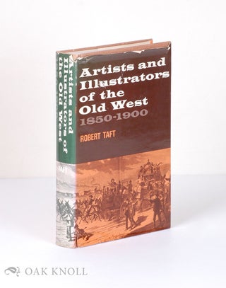 Order Nr. 7684 ARTISTS AND ILLUSTRATORS OF THE OLD WEST, 1850-1900. Robert Taft
