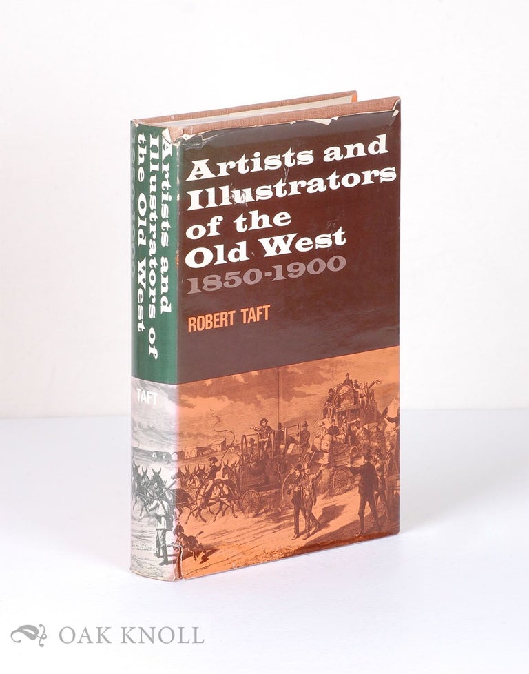Order Nr. 7684 ARTISTS AND ILLUSTRATORS OF THE OLD WEST, 1850-1900. Robert Taft.