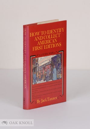 Order Nr. 7686 HOW TO IDENTIFY AND COLLECT AMERICAN FIRST EDITIONS A GUIDE BOOK. Jack Tannen