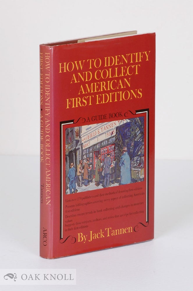 Order Nr. 7687 HOW TO IDENTIFY AND COLLECT AMERICAN FIRST EDITIONS A GUIDE BOOK. Jack Tannen.