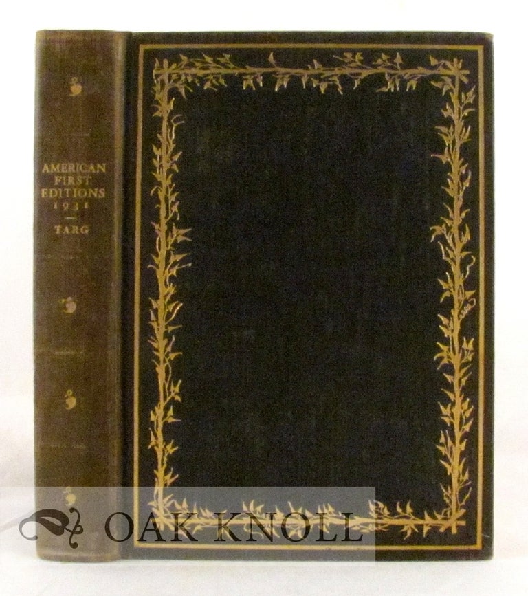 Order Nr. 7690 AMERICAN FIRST EDITIONS AND THEIR PRICES, 1931 A CHECKLIST OF THE FOREMOST AMERICAN FIRST EIDITONS FROM 1640 TO THE PRESENT DAY. William Targ.