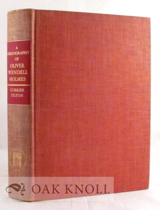 Order Nr. 7826 A BIBLIOGRAPHY OF OLIVER WENDELL HOLMES. Thomas Franklin Currier