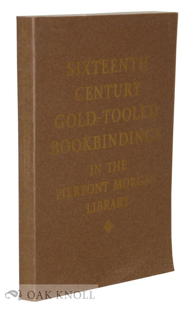 Order Nr. 7948 SIXTEENTH-CENTURY GOLD-TOOLED BOOKBINDINGS IN THE PIERPONT MORGAN LIBRARY. Howard M. Nixon.