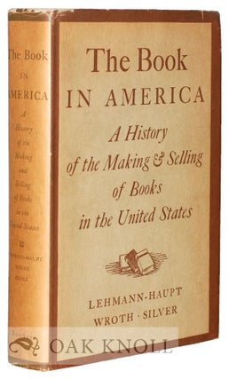 Order Nr. 8027 THE BOOK IN AMERICA, A HISTORY OF THE MAKING AND SELLING OF BOOKS IN THE UNITED...