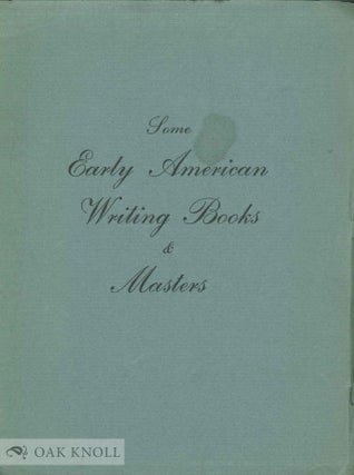 Order Nr. 8042 SOME EARLY AMERICAN WRITING BOOKS AND MASTERS. Ray Nash