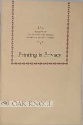 Order Nr. 8177 PRINTING IN PRIVACY: A REVIEW OF RECENT ACTIVITY AMONG AMERICAN PRIVATE PRESSES