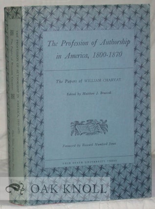 Order Nr. 8252 THE PROFESSION OF AUTHORSHIP IN AMERICA, 1800-1870 THE PAPERS OF WILLIAM CHARVAT....