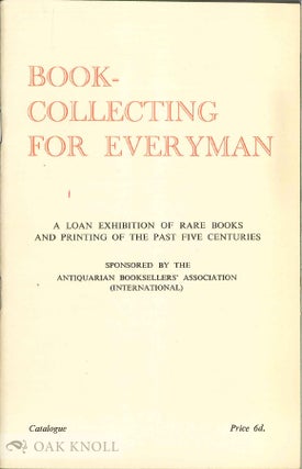 Order Nr. 8336 BOOK-COLLECTING FOR EVERYMAN A LOAN EXHIBITION OF RARE BOOKS AND PRINTING OF THE...