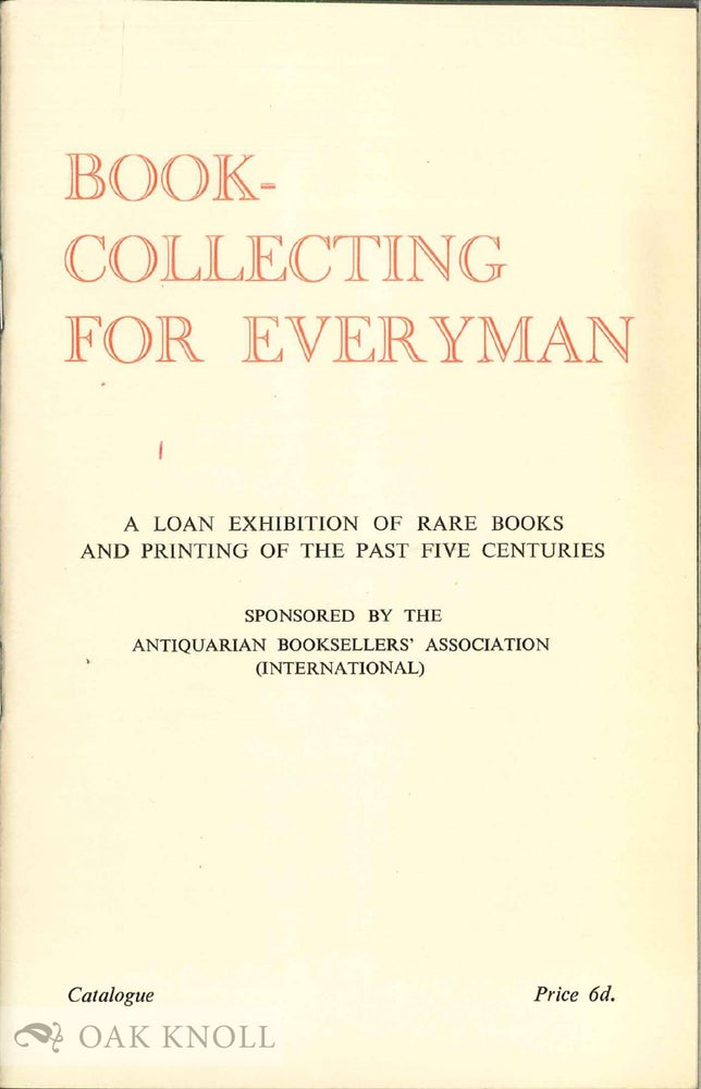 Order Nr. 8336 BOOK-COLLECTING FOR EVERYMAN A LOAN EXHIBITION OF RARE BOOKS AND PRINTING OF THE PAST FIVE CENTURIES.