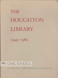 Order Nr. 8402 THE HOUGHTON LIBRARY, 1942-1982, A FORTIETH ANNIVERSARY EXHIBITION