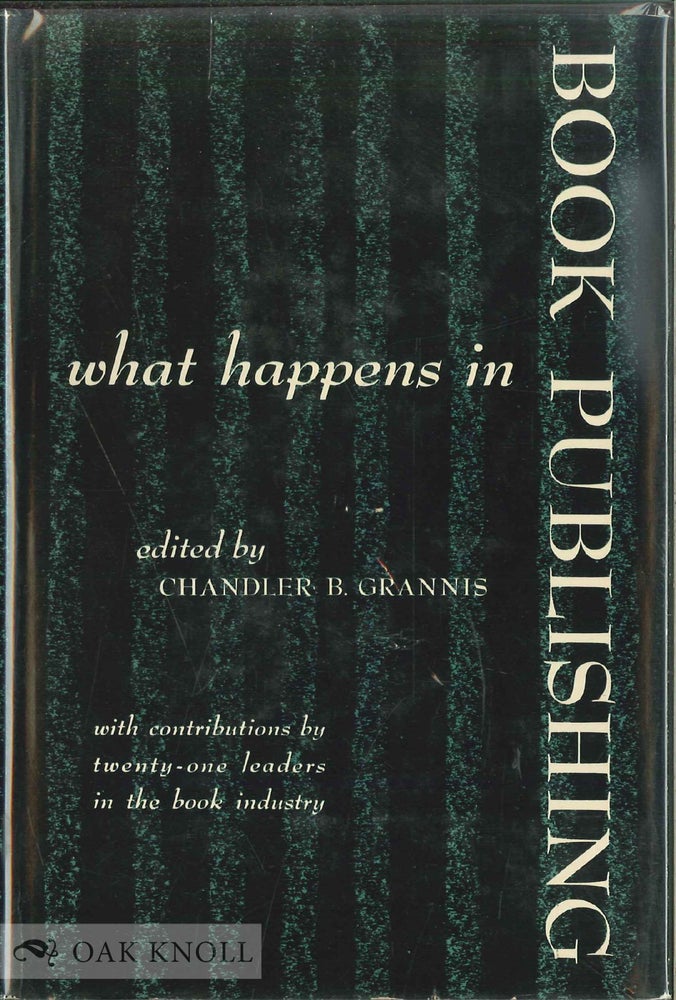 Order Nr. 8945 WHAT HAPPENS IN BOOK PUBLISHING. Chandler B. Grannis.