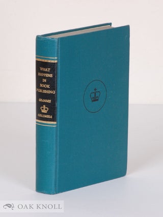 Order Nr. 8960 WHAT HAPPENS IN BOOK PUBLISHING. Chandler B. Grannis