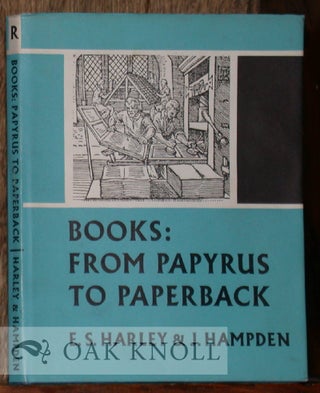 Order Nr. 9040 BOOKS: FROM PAPYRUS TO PAPERBACK. Esther S. Harley, John Hampden