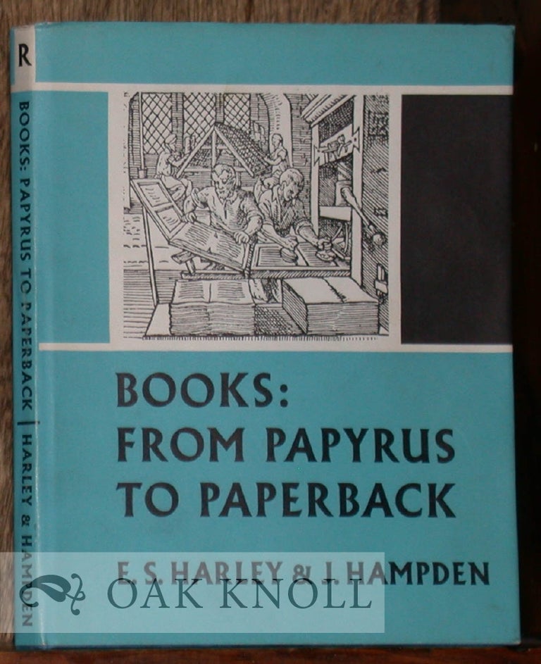 Order Nr. 9040 BOOKS: FROM PAPYRUS TO PAPERBACK. Esther S. Harley, John Hampden.