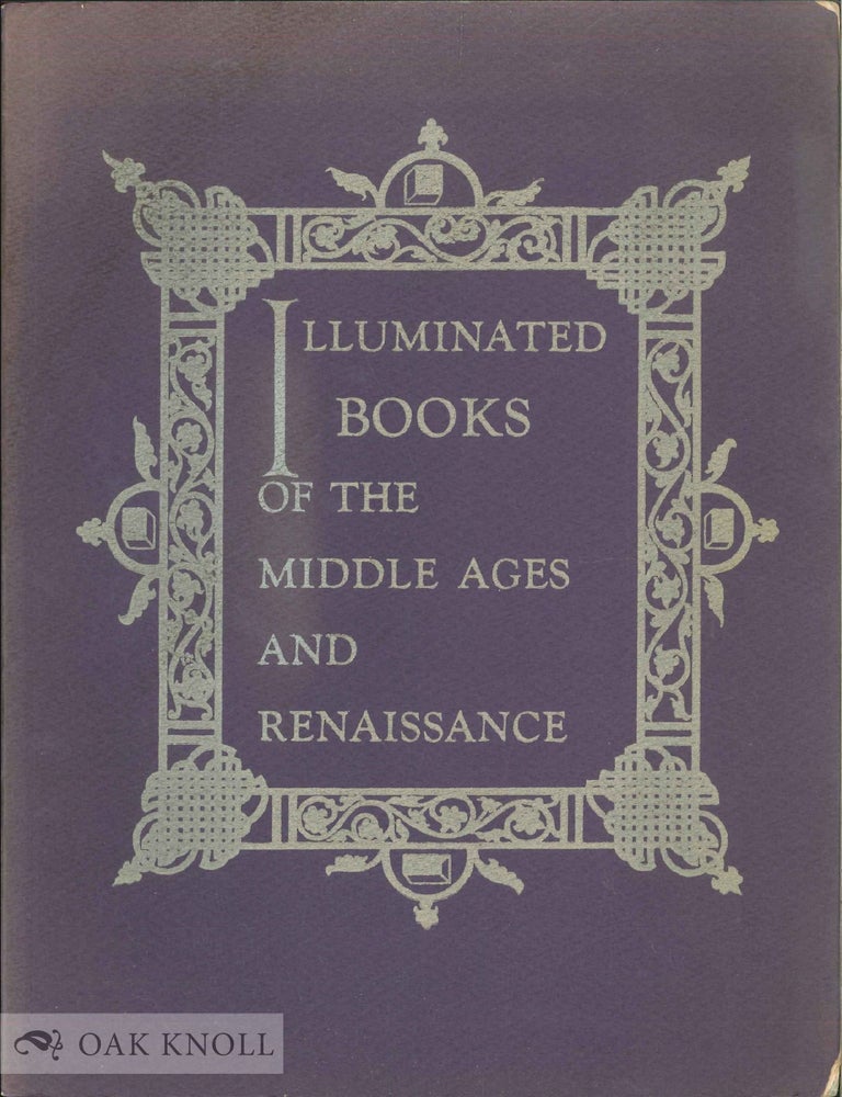 ILLUMINATED BOOKS OF THE MIDDLE AGES AND RENAISSANCE