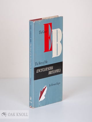 Order Nr. 9332 GREAT EB, THE STORY OF THE ENCYCLOPAEDIA BRITANNICA. Herman Kogan