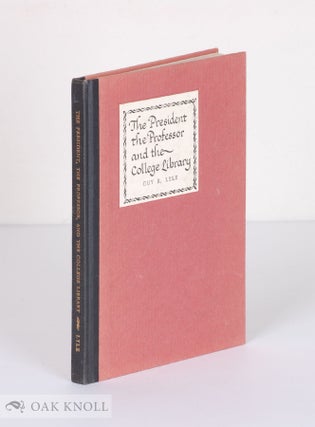 Order Nr. 9527 THE PRESIDENT, THE PROFESSOR AND THE COLLEGE LIBRARY. Guy R. Lyle