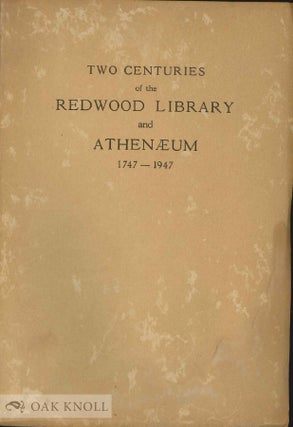 Order Nr. 9547 TWO CENTURIES OF THE REDWOOD LIBRARY AND ATHENAEUM. Arthur S. Roberts