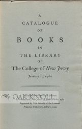 A CATALOGUE OF BOOKS IN THE LIBRARY OF THE COLLEGE OF NEW JERSEY JANUARY 29, 1760. Julian P. Boyd.