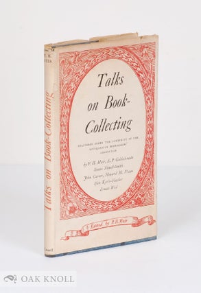 Order Nr. 9768 TALKS ON BOOK-COLLECTING DELIVERED UNDER THE AUTHORITY OF THE ANTIQUARIAN...