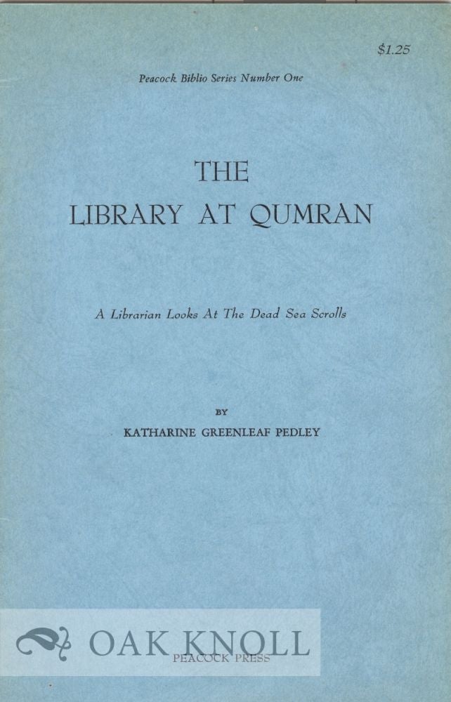 Order Nr. 9895 THE LIBRARY AT QUMRAN, A LIBRARIAN LOOKS AT THE DEAD SEA SCROLLS. Katharine Greenleaf Pedley.
