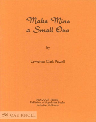 MAKE MINE A SMALL ONE. Lawrence Clark Powell.