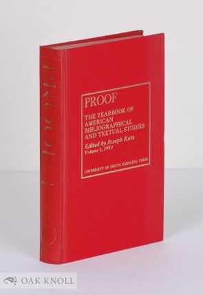PROOF, THE YEARBOOK OF AMERICAN BIBLIOGRAPHICAL TEXTUAL STUDIES. VOLUME 1
