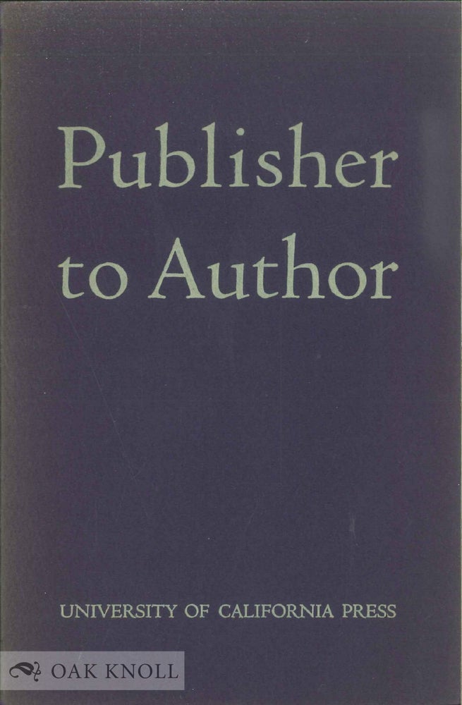 Order Nr. 10056 PUBLISHER TO AUTHOR; SUGGESTIONS ON MANUSCRIPT AND PROOF TOGETHER WITH A NOTE ON THE UNIVERSITY OF CALIFORNIA PRESS.