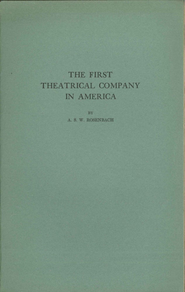 Order Nr. 10199 THE FIRST THEATRICAL COMPANY IN AMERICA. A. S. W. Rosenbach.