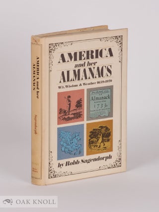 Order Nr. 10292 AMERICA AND HER ALMANACS, WIT, WISDOM & WEATHER 1693-1970. Robb Sagendorph