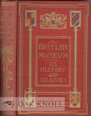 THE BRITISH MUSEUM: ITS HISTORY AND TREASURES. Henry C. Shelley.
