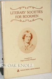 LITERARY SOCIETIES FOR BOOKMEN A COLLECTION OF SOCIETIES, CLUBS AND PERIODICALS IN ENGLAND AND. Roger Sheppard, Judith.