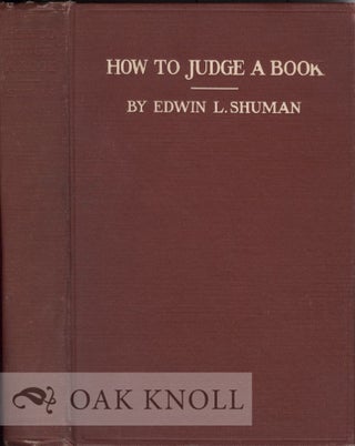 Order Nr. 10399 HOW TO JUDGE A BOOK; A HANDY METHOD OF CRITICISM FOR THE GENERAL READER. Edwin L....