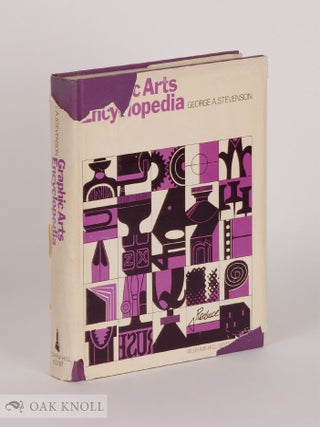 GRAPHIC ARTS ENCYCLOPEDIA. George A. Stevenson.