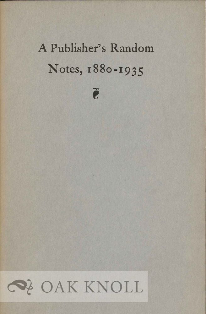 Order Nr. 10519 A PUBLISHER'S RANDOM NOTES, 1880-1935. Frederick A. Stokes.