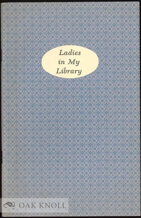 Order Nr. 10537 LADIES IN MY LIBRARY, BOOKS AND LETTERS FROM THE COLLECTION OF NORMAN H. STROUSE....