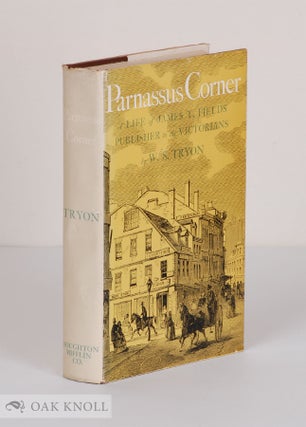 Order Nr. 10691 PARNASSUS CORNER, A LIFE OF JAMES T. FIELDS, PUBLISHER TO THE VICTORIANS. W. S....