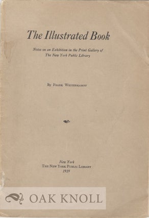 THE ILLUSTRATED BOOK, NOTES ON AN EXHIBITION. Frank Weitenkampf.