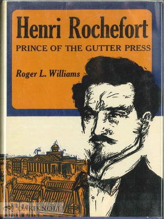 Order Nr. 10856 HENRI ROCHEFORT, PRINCE OF THE GUTTER PRESS. Roger L. Williams