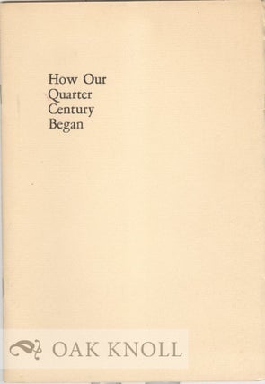 HOW OUR QUARTER CENTURY BEGAN. J. Thomson Willing.