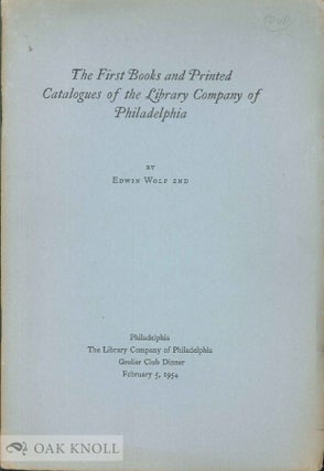 Order Nr. 10919 THE FIRST BOOKS AND PRINTED CATALOGUES OF THE LIBRARY COMPANY OF PHILADELPHIA....
