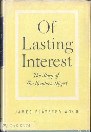 Order Nr. 10937 OF LASTING INTEREST, THE STORY OF THE READER'S DIGEST. James Playsted Wood