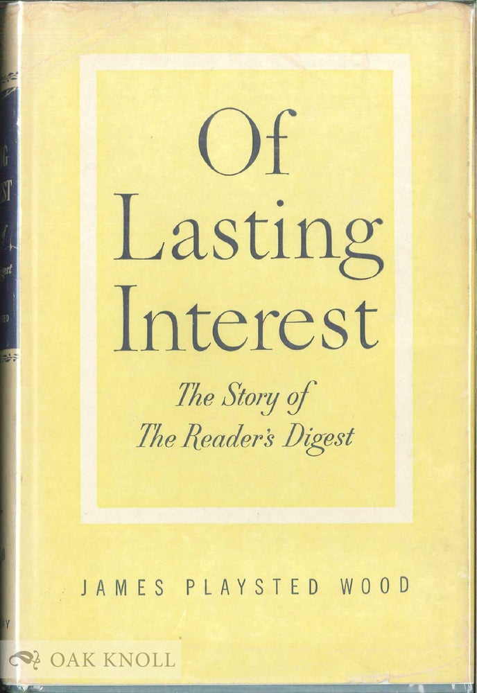 Order Nr. 10937 OF LASTING INTEREST, THE STORY OF THE READER'S DIGEST. James Playsted Wood.